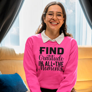 Sweatshirt Unisex Find Gratitude In All The Moments