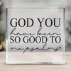 Square Acrylic glass God You Have Been So Good To Me Psalms