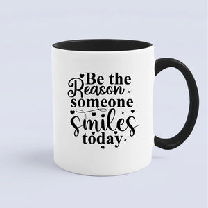 Mug Be The Reason Someone Smiles Today