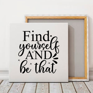 Square Stretched Canvas Find Yourself And Be That