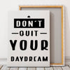 Vertical Stretched Canvas Don't Quit Your Daydream