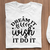 T-Shirt Dream It Wish It Do It