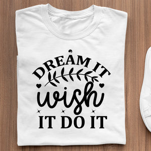 T-Shirt Dream It Wish It Do It