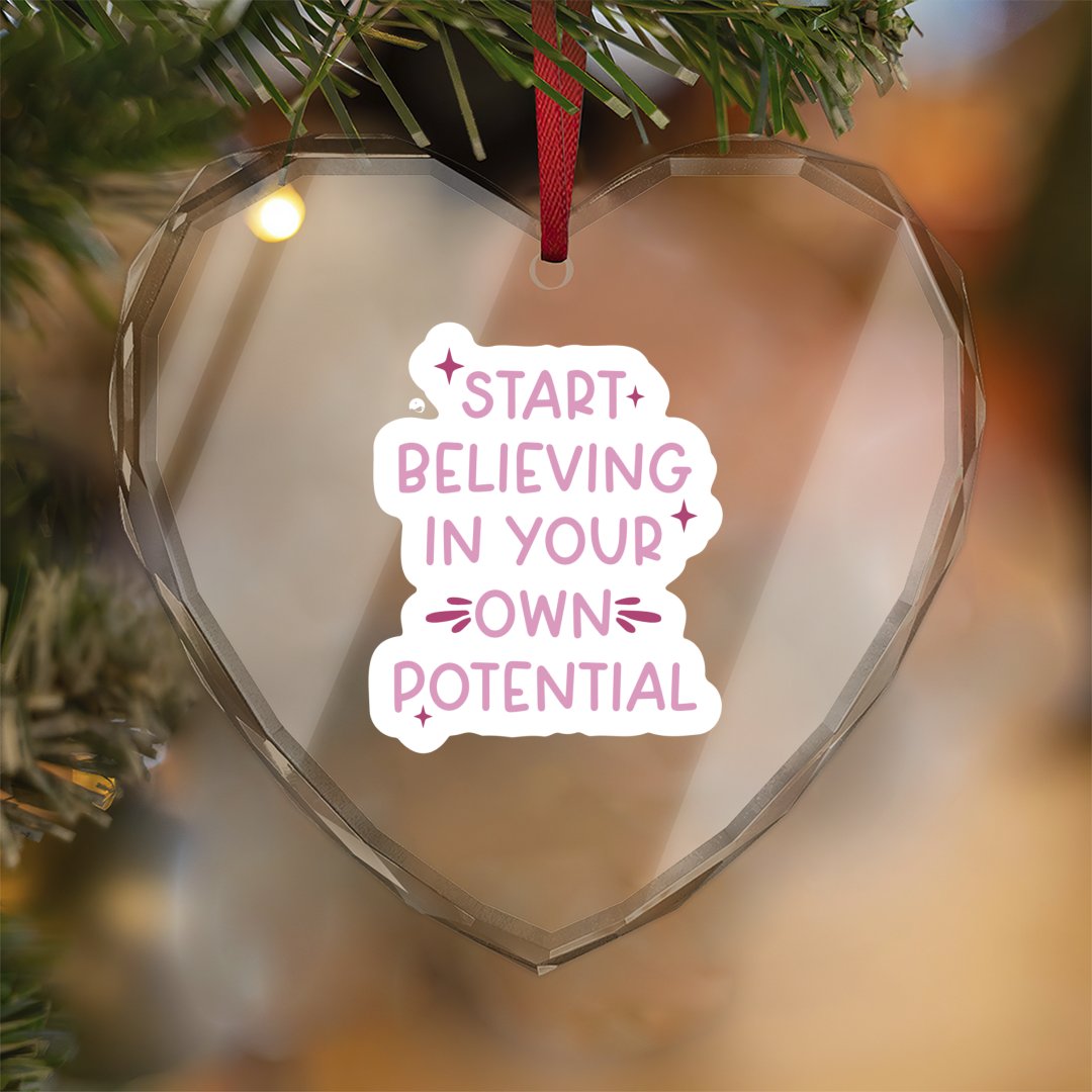 Crystal Glass Ornament Start Believing In Your Own Potential