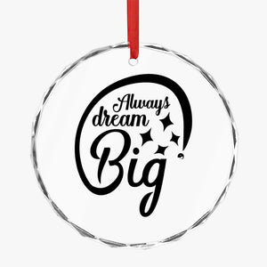 Crystal Glass Ornament Always Dream Big