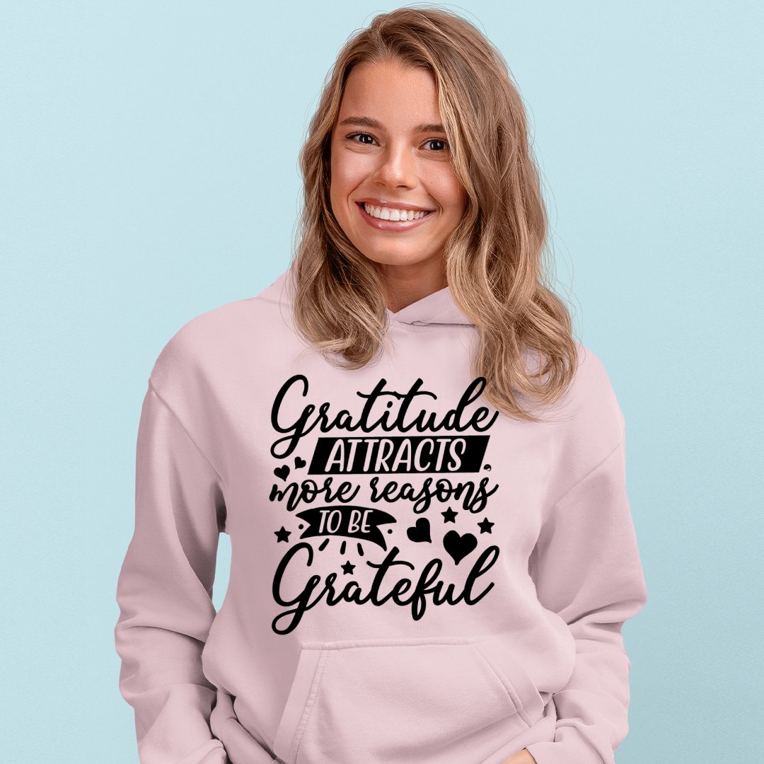 Hoodie Unisex Gratitude Attracts More Reasons To Be Grateful