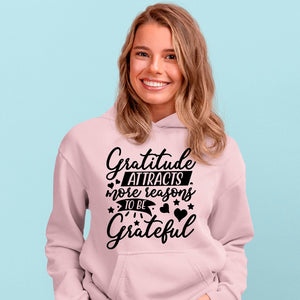 Hoodie Unisex Gratitude Attracts More Reasons To Be Grateful