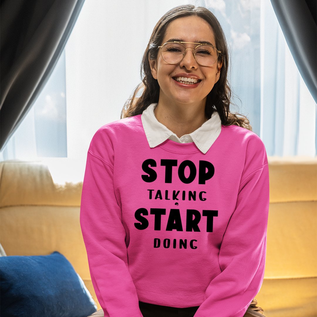 Sweatshirt Unisex Stop Talking Start Doing