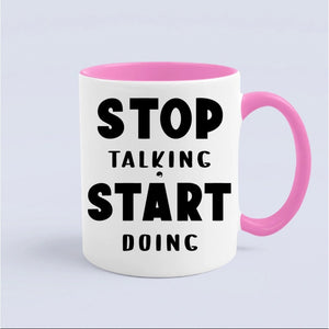 Mug Stop Talking Start Doing