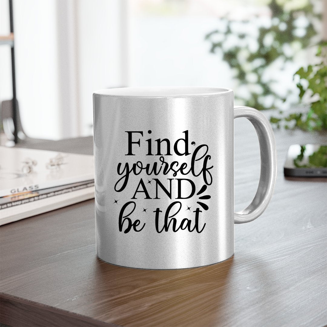 Mug Find Yourself And Be That