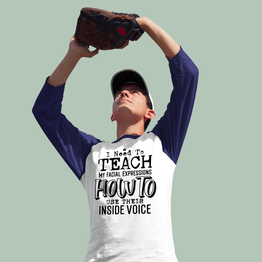 Unisex Sleeve Baseball Tee I Need To Teach My Facial Expression How To Use Their Inside Voice