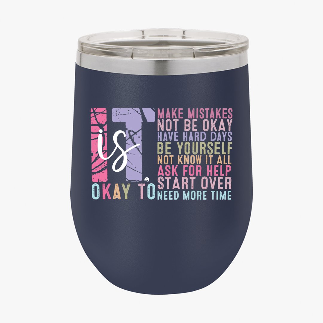 Wine Tumbler It's Okay Motivation Mental Health