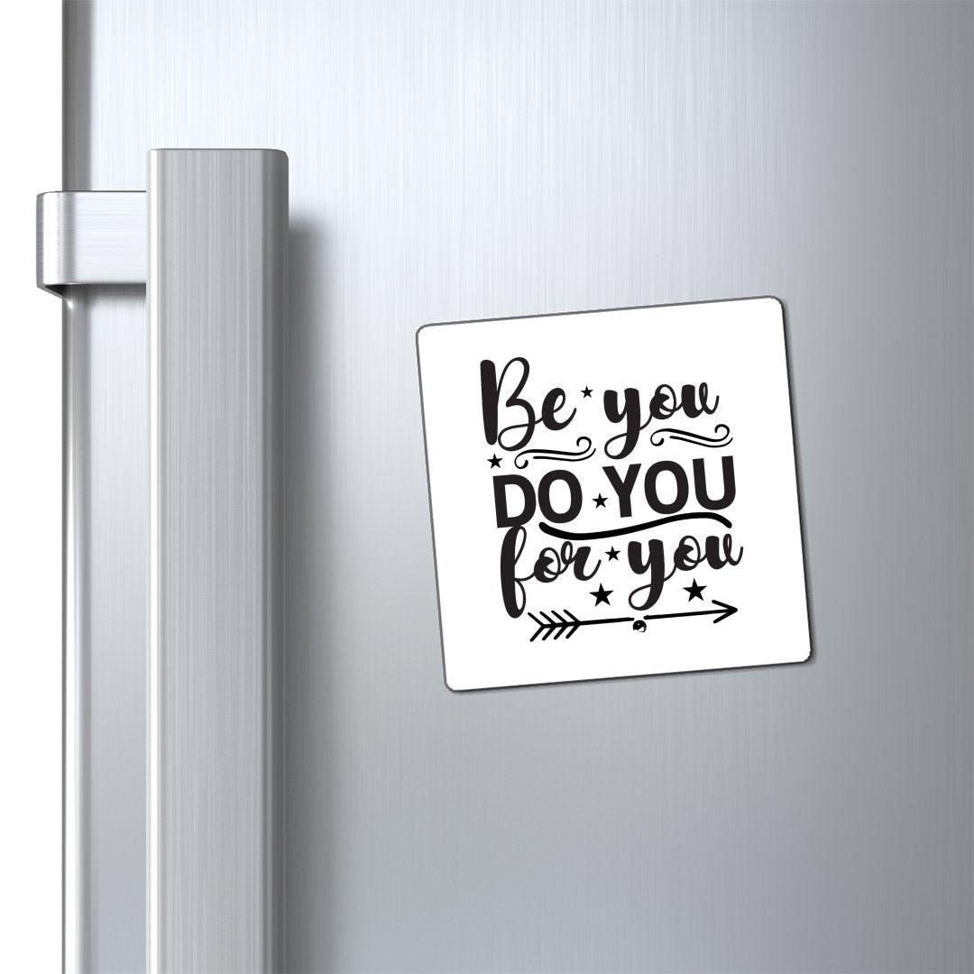 Magnets Be You Do You For You