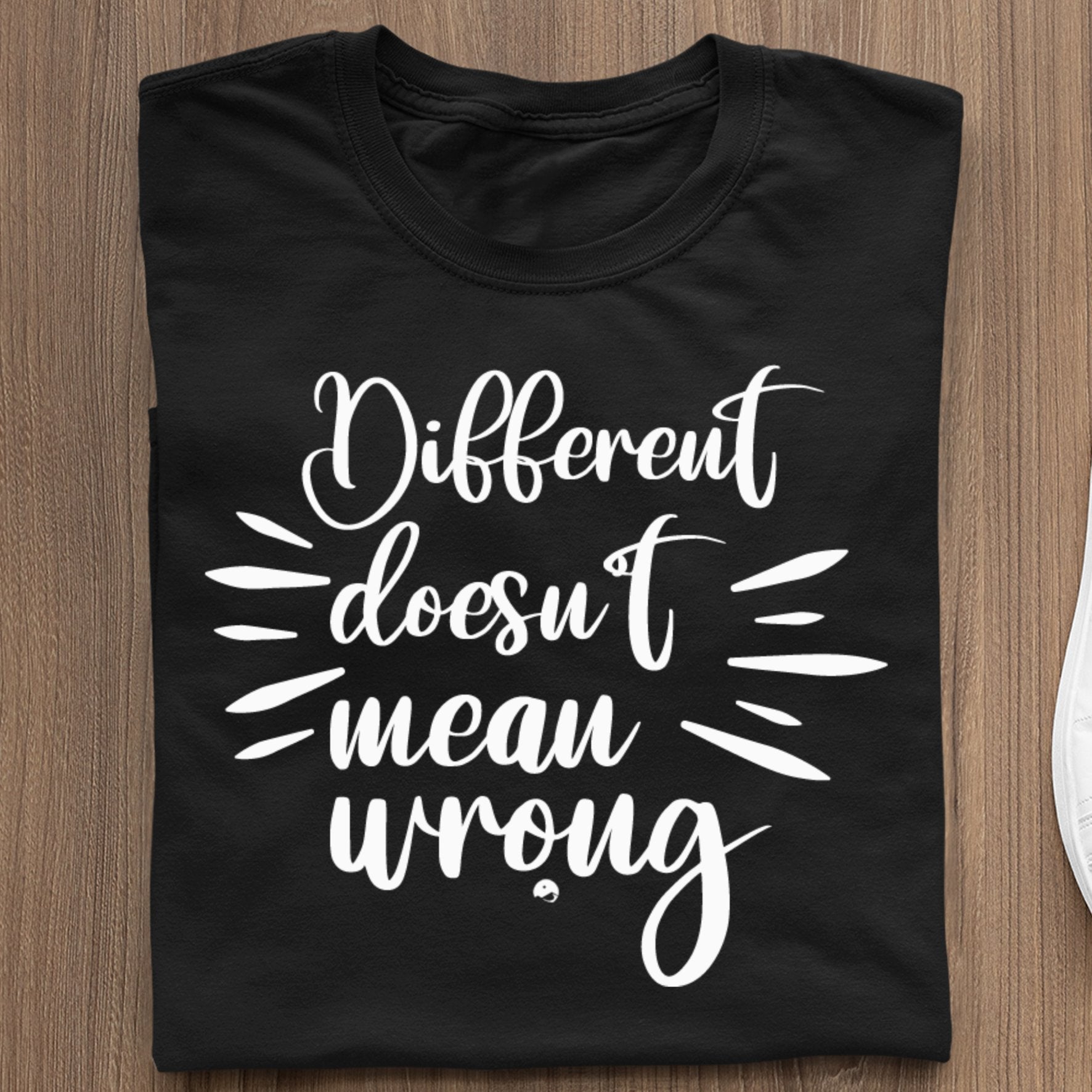 T-Shirt Different Doesn't Mean Wrong