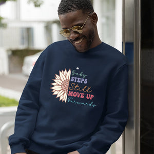 Sweatshirt Unisex Baby Steps Still Move Up Forwards