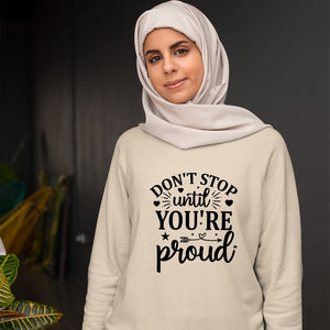 Sweatshirt Unisex Don't Stop Untill You're Proud