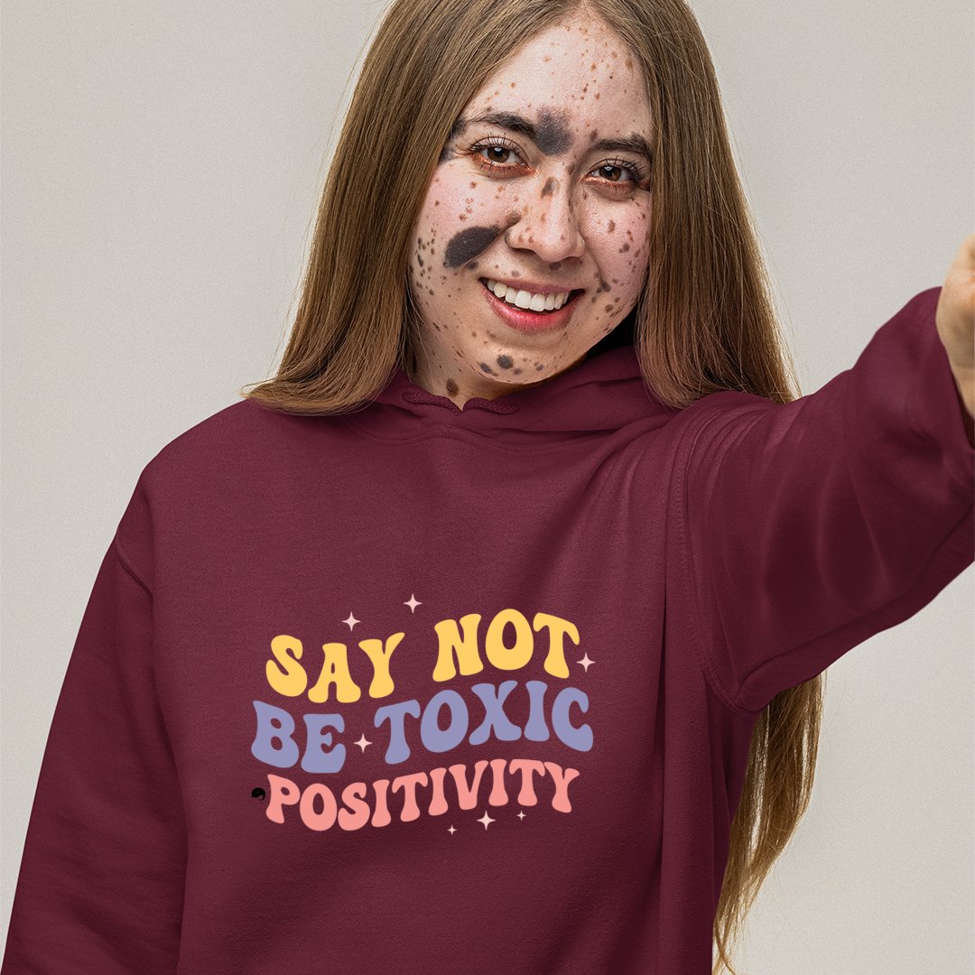 Hoodie Unisex Say Not Be Toxic Positivity