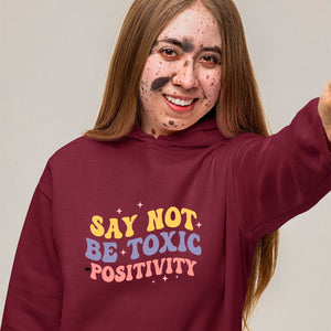 Hoodie Unisex Say Not Be Toxic Positivity