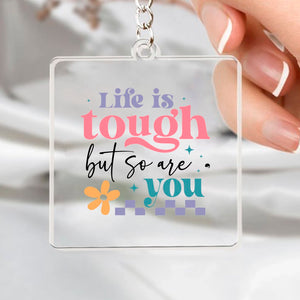 Keychain Life Is Tough But So Are You