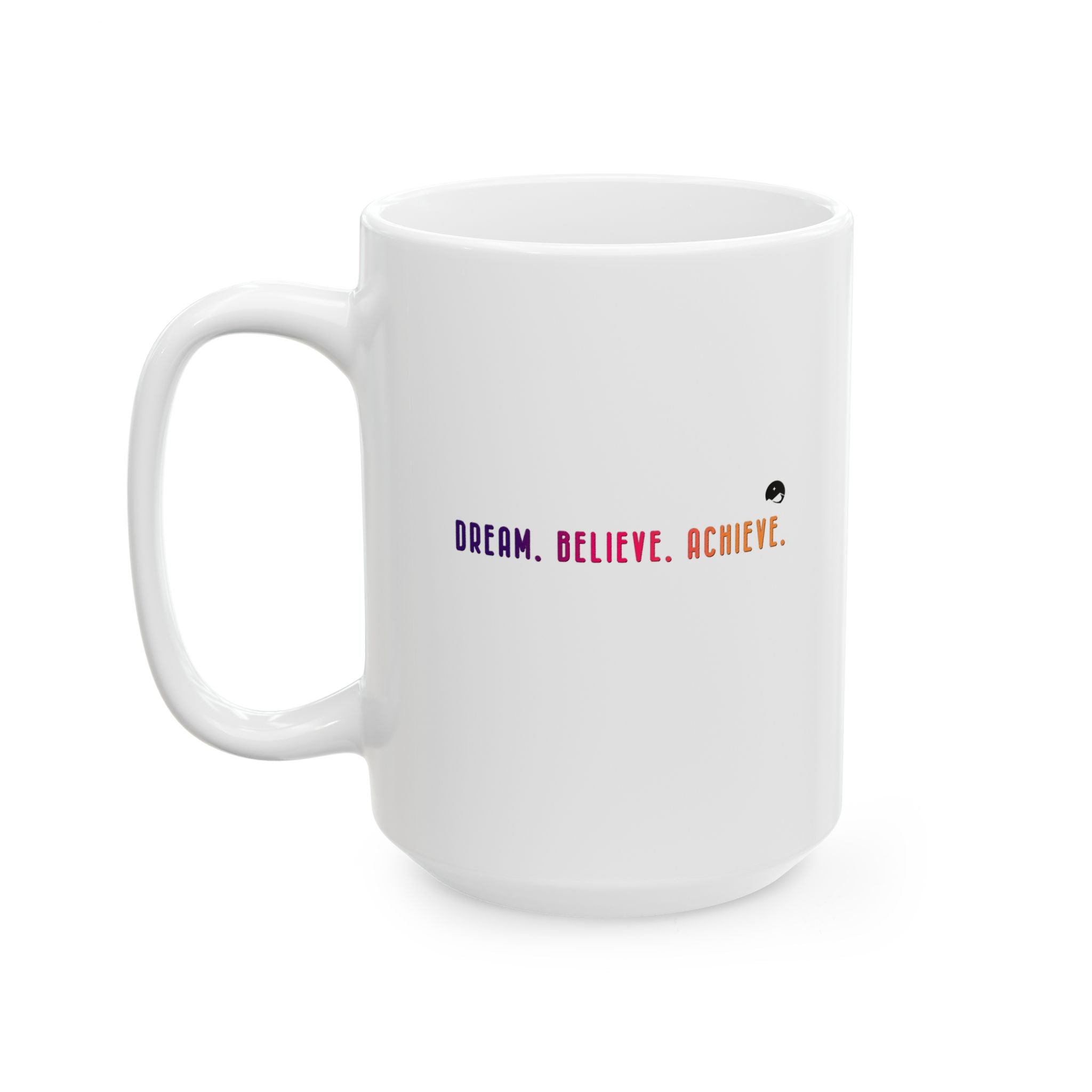 Dream Believe Achieve Ceramic Mug, (11oz, 15oz)