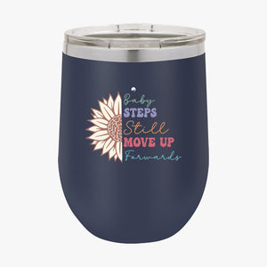 Wine Tumbler Baby Steps Still Move Up Forwards