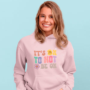 Hoodie Unisex It's Ok To Not Be Ok