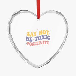 Crystal Glass Ornament Say Not Be Toxic Positivity