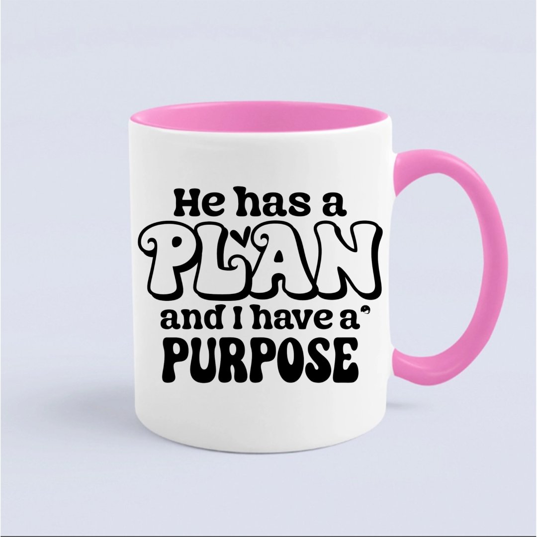 Mug He Has A Plan And I Have A Purpose