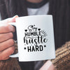 Mug Stay Humble Hustle Hard