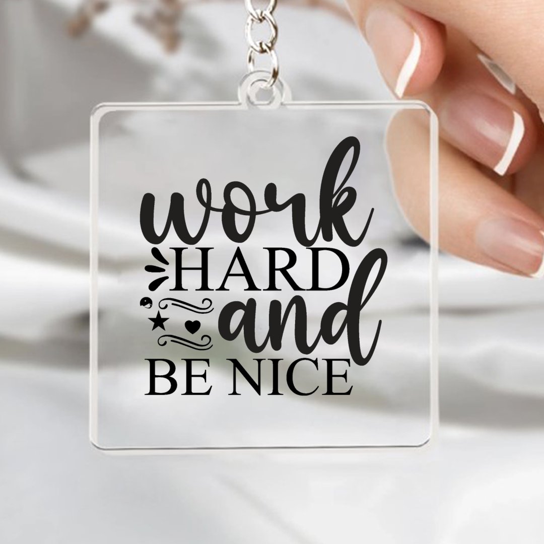 Keychain Work Hard And Be Nice