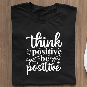 T-Shirt Think Positive Be Positive