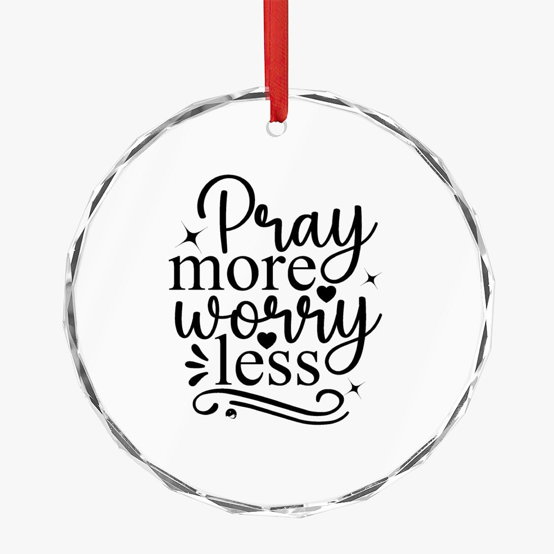 Crystal Glass Ornament Pray More Worry Less