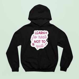 Hoodie Unisex Learn To Rest Not To Quit