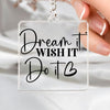 Keychain Dream It Wish It Do It