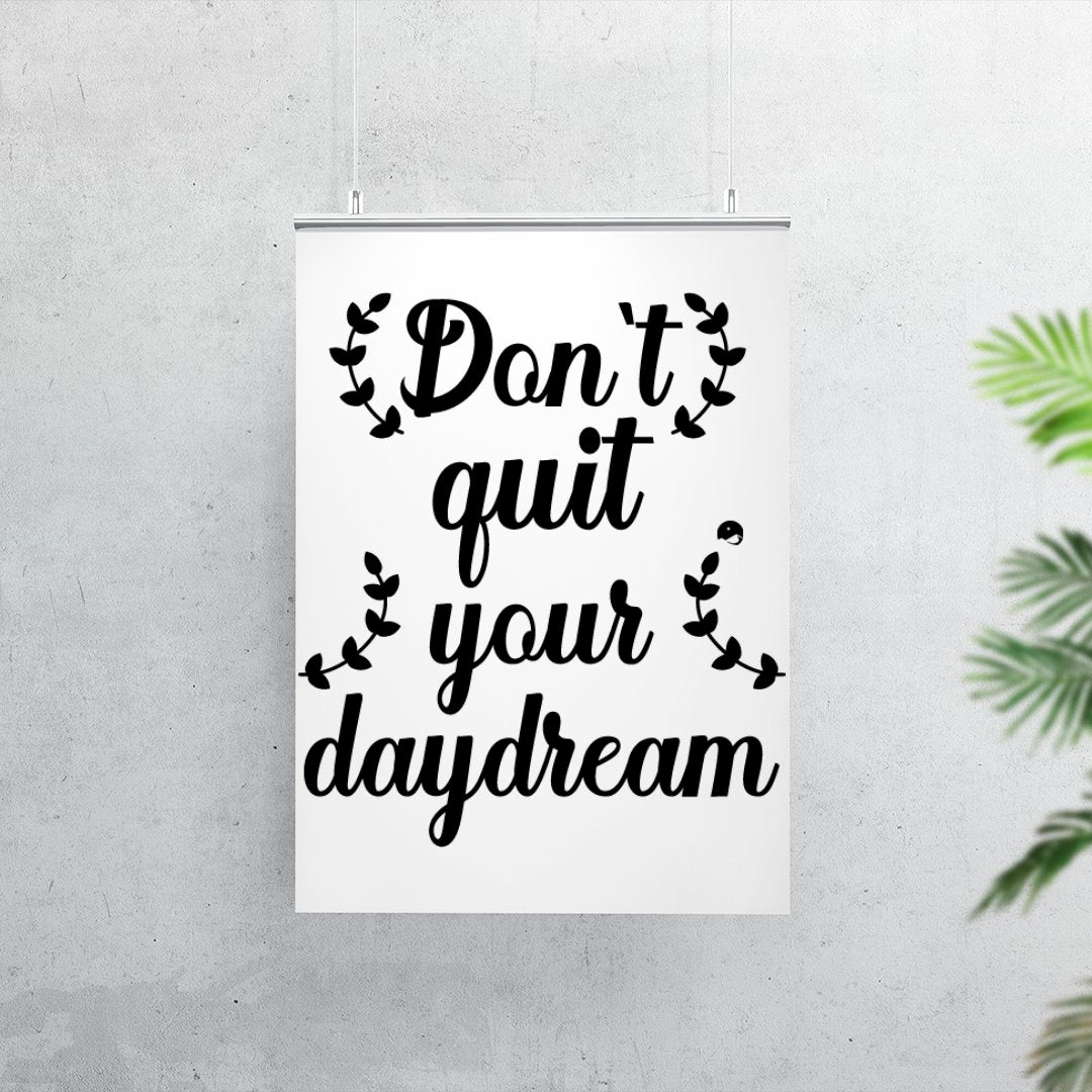 Matte Vertical Posters Don't Quit Your Daydream