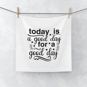 Face Towel Today Is A Good Day For A Good Day