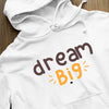 Hoodie Unisex Dream Big