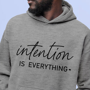 Hoodie Unisex Intention Is Everything