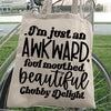 Tote Bag I'm Just An Awkward Foul Mouthed Beautiful Chubby Delight