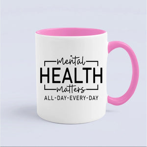 Mug Mental Health Matters All Day Every Day