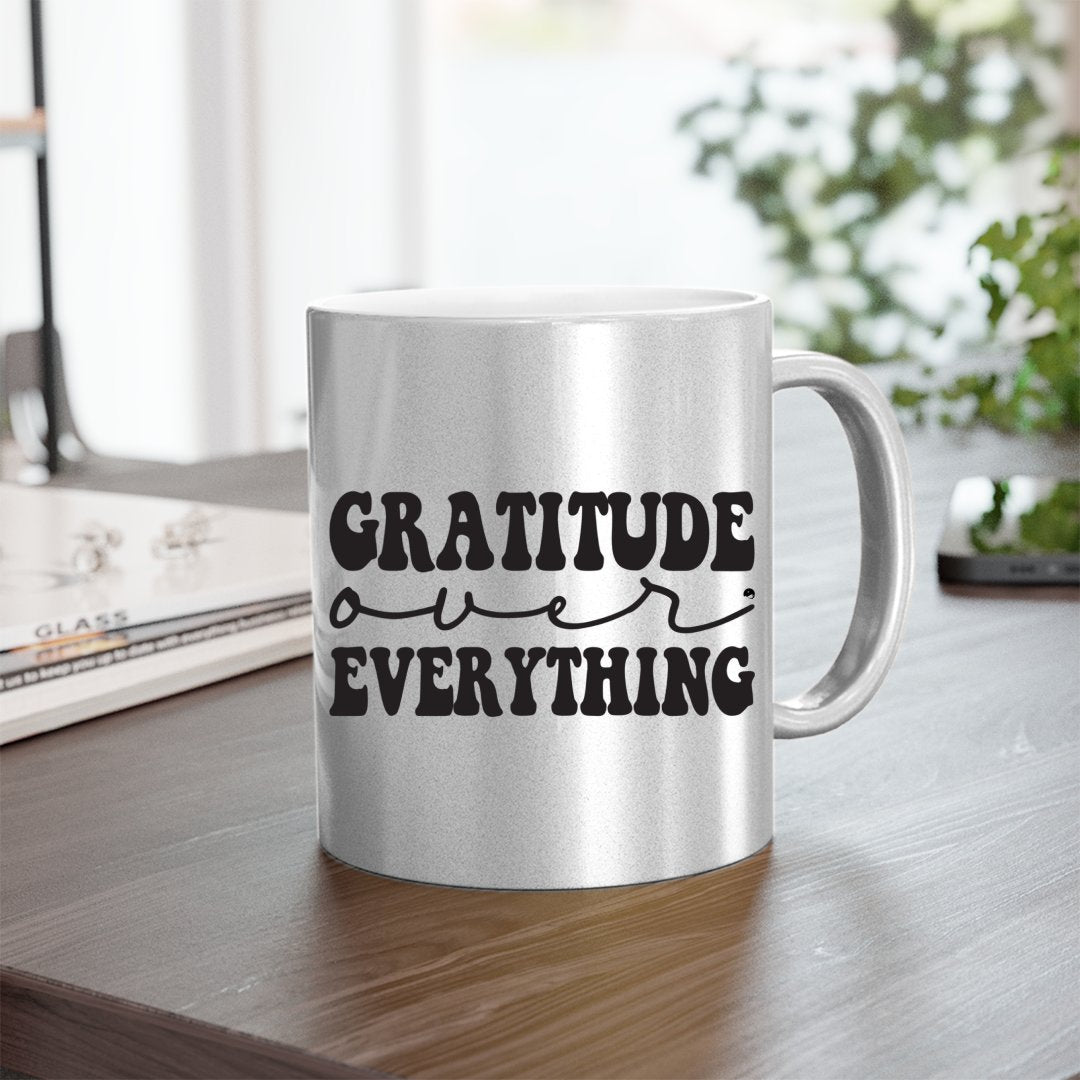 Mug Gratitude Over Everything