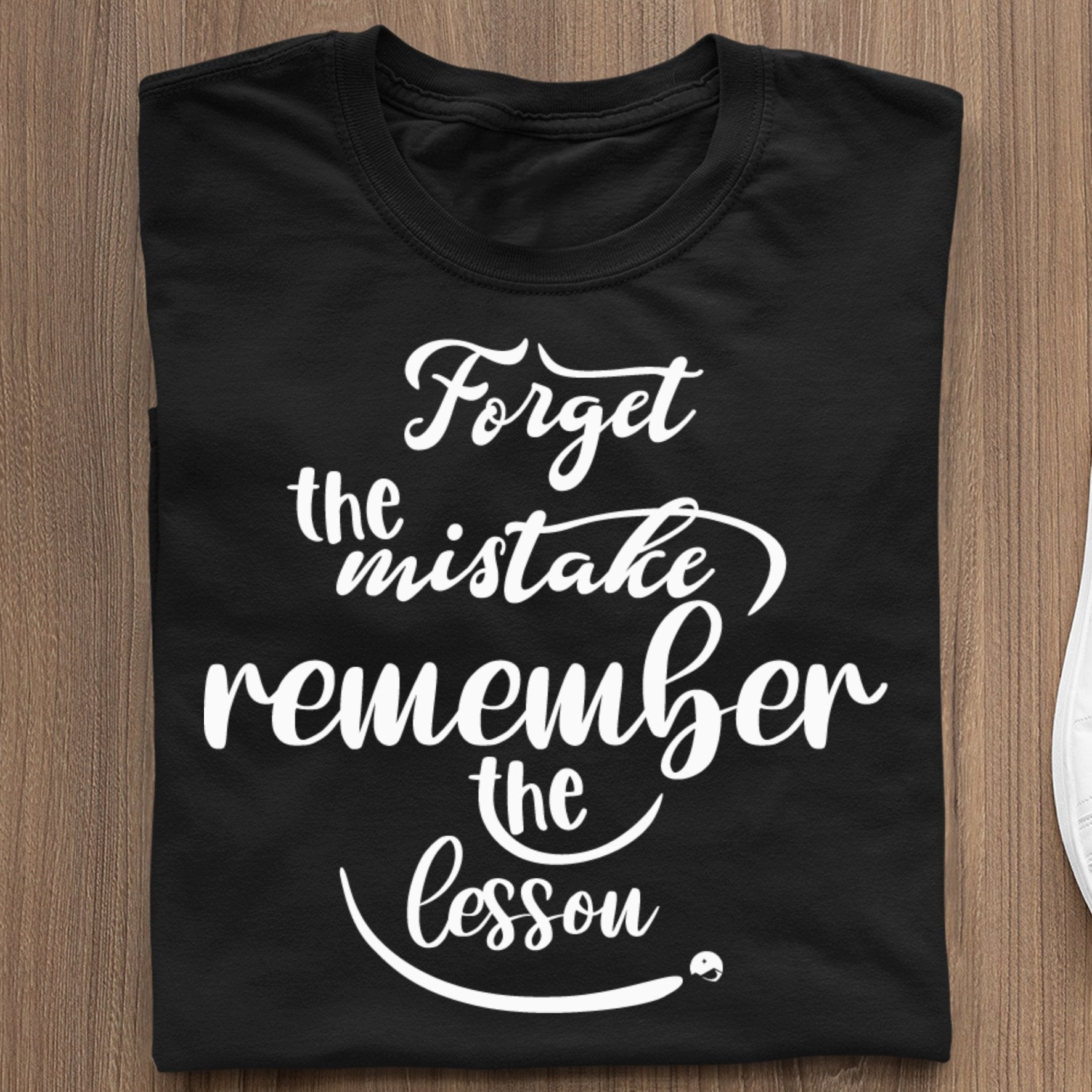 T-Shirt Forget The Mistake Remember The Lesson