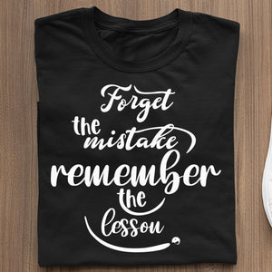 T-Shirt Forget The Mistake Remember The Lesson