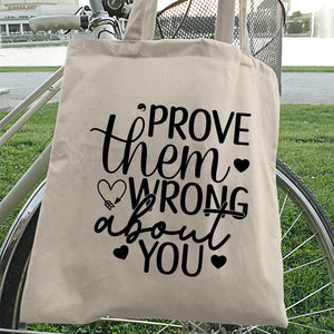 Tote Bag Prove Them Wrong About You