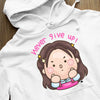 Hoodie Unisex Never Give Up