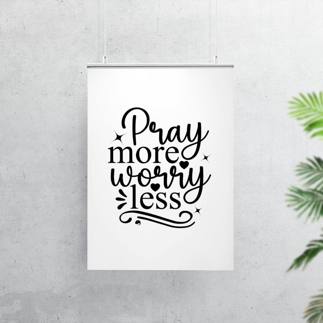 Matte Vertical Posters Pray More Worry Less