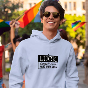 Hoodie Unisex Luck Doesn't Exist, Hard Work Does