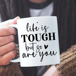 Mug Life Is Tough But So Are You