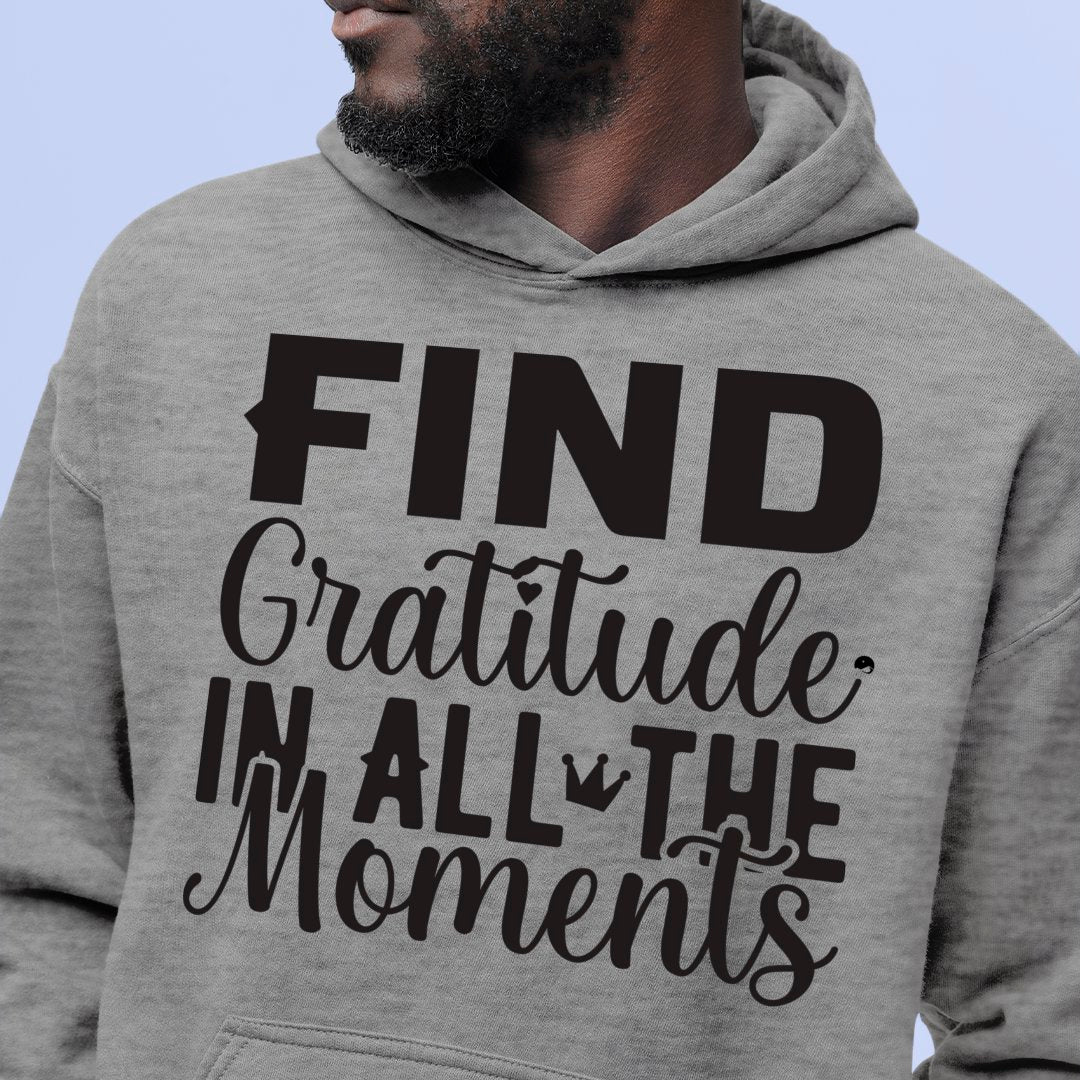 Hoodie Unisex Find Gratitude In All The Moments