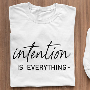 T-Shirt Intention Is Everything